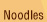 Noodles